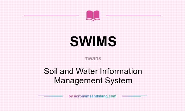 What does SWIMS mean? It stands for Soil and Water Information Management System