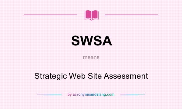 What does SWSA mean? It stands for Strategic Web Site Assessment