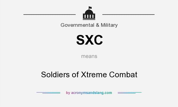 What does SXC mean? It stands for Soldiers of Xtreme Combat
