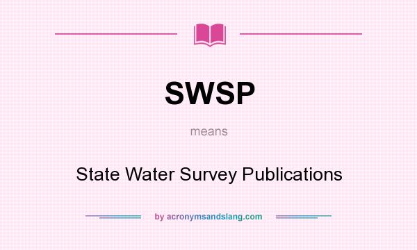 What does SWSP mean? It stands for State Water Survey Publications