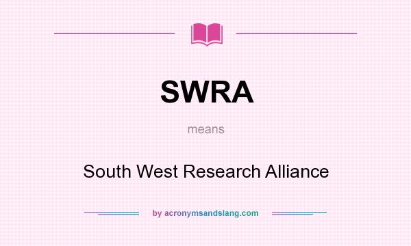 What does SWRA mean? It stands for South West Research Alliance