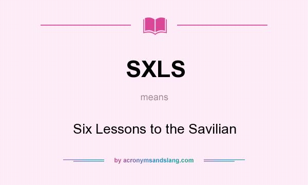 What does SXLS mean? It stands for Six Lessons to the Savilian