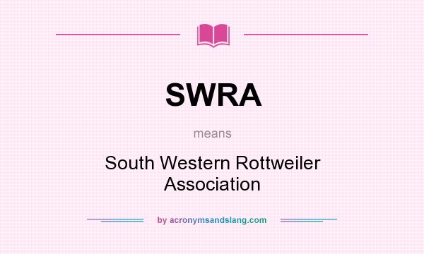 What does SWRA mean? It stands for South Western Rottweiler Association