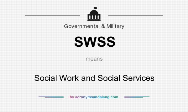 What does SWSS mean? It stands for Social Work and Social Services