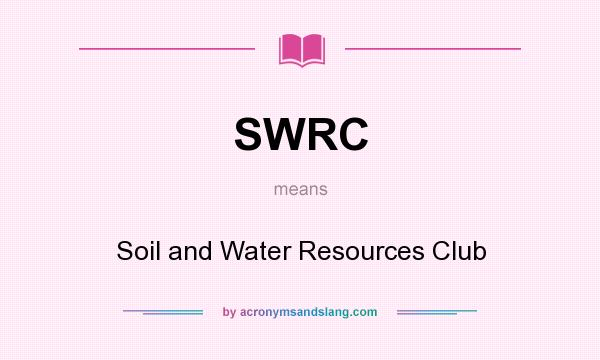 What does SWRC mean? It stands for Soil and Water Resources Club