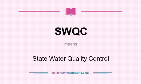 What does SWQC mean? It stands for State Water Quality Control