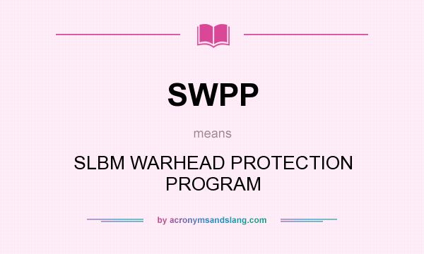 What does SWPP mean? It stands for SLBM WARHEAD PROTECTION PROGRAM