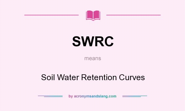 What does SWRC mean? It stands for Soil Water Retention Curves