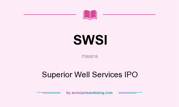 What does SWSI mean? It stands for Superior Well Services IPO