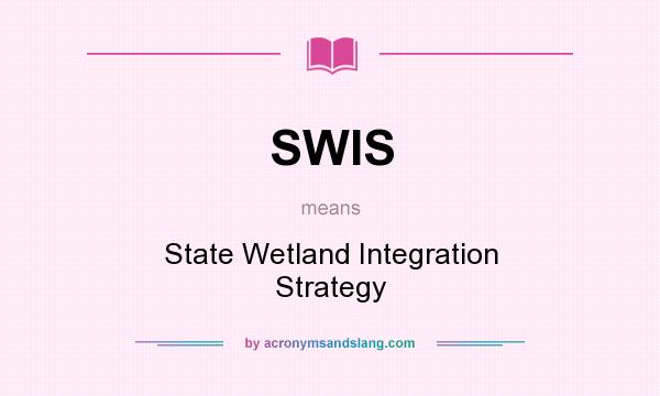 What does SWIS mean? It stands for State Wetland Integration Strategy