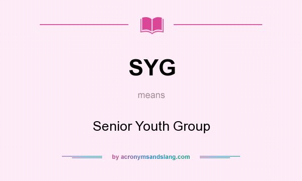 What does SYG mean? It stands for Senior Youth Group