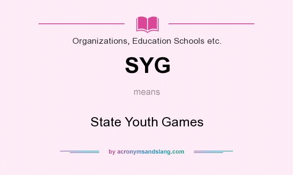 What does SYG mean? It stands for State Youth Games