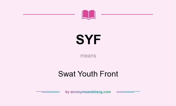 What does SYF mean? It stands for Swat Youth Front