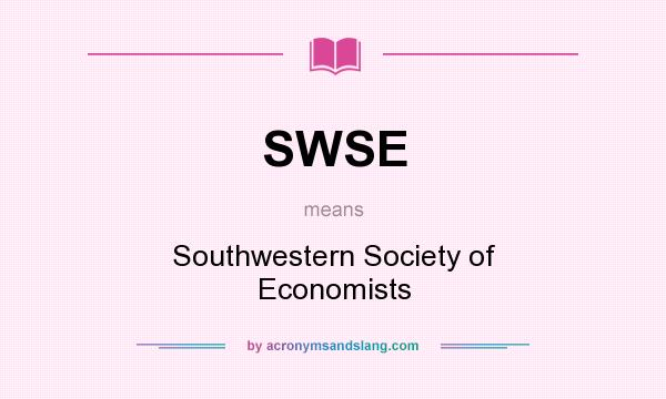 What does SWSE mean? It stands for Southwestern Society of Economists