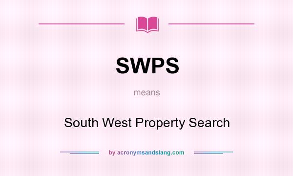 What does SWPS mean? It stands for South West Property Search
