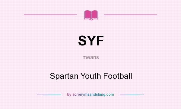 What does SYF mean? It stands for Spartan Youth Football