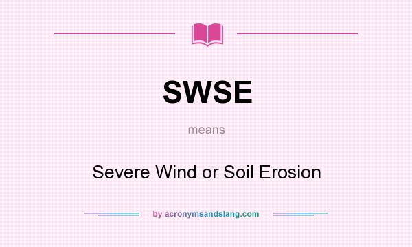 What does SWSE mean? It stands for Severe Wind or Soil Erosion