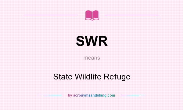 What does SWR mean? It stands for State Wildlife Refuge