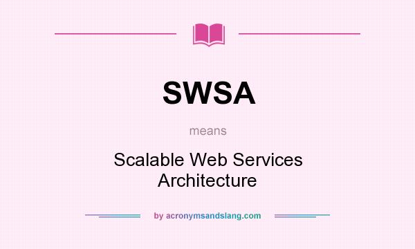 What does SWSA mean? It stands for Scalable Web Services Architecture