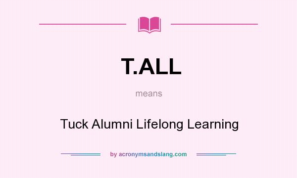 What does T.ALL mean? It stands for Tuck Alumni Lifelong Learning
