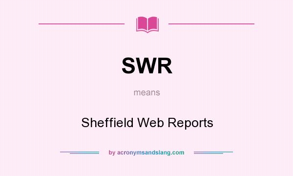 What does SWR mean? It stands for Sheffield Web Reports