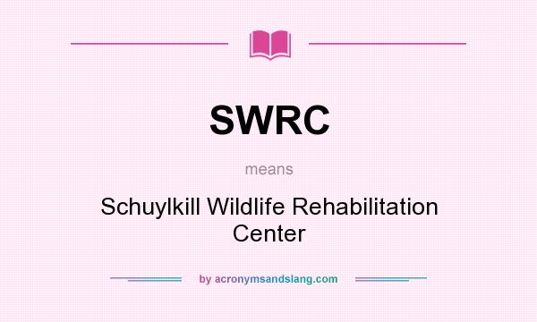 What does SWRC mean? It stands for Schuylkill Wildlife Rehabilitation Center