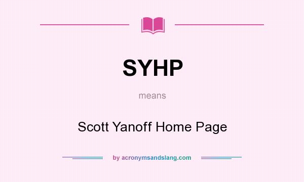 What does SYHP mean? It stands for Scott Yanoff Home Page