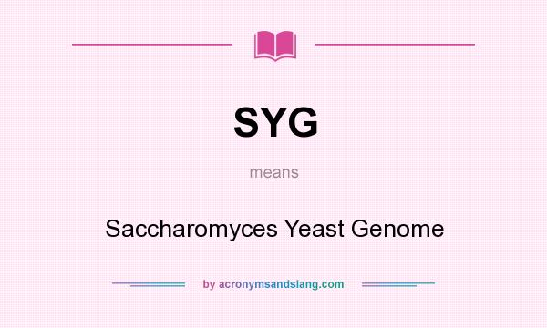 What does SYG mean? It stands for Saccharomyces Yeast Genome