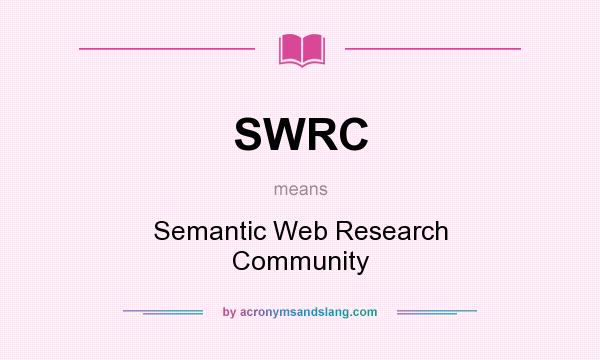 What does SWRC mean? It stands for Semantic Web Research Community