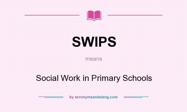 What does SWIPS mean? It stands for Social Work in Primary Schools