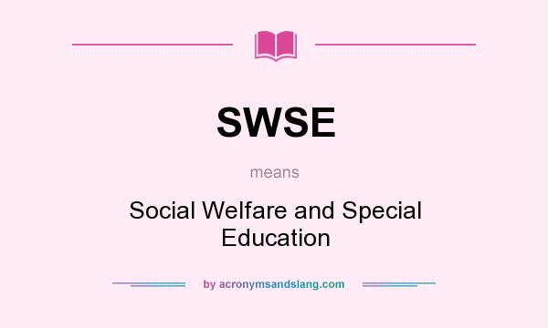 What does SWSE mean? It stands for Social Welfare and Special Education
