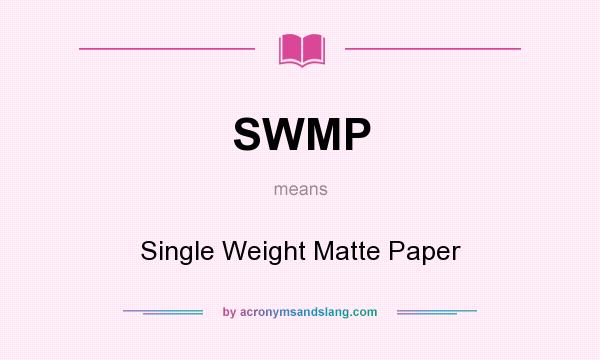 What does SWMP mean? It stands for Single Weight Matte Paper