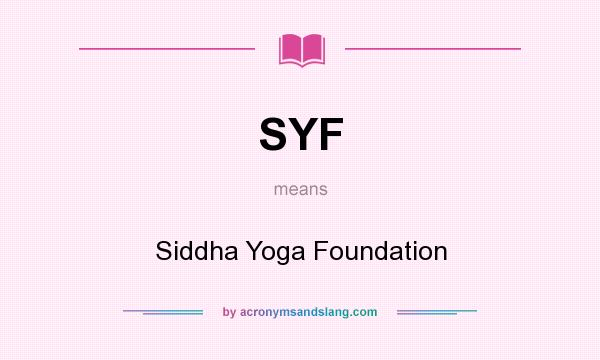 What does SYF mean? It stands for Siddha Yoga Foundation