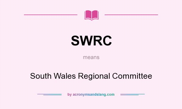 What does SWRC mean? It stands for South Wales Regional Committee