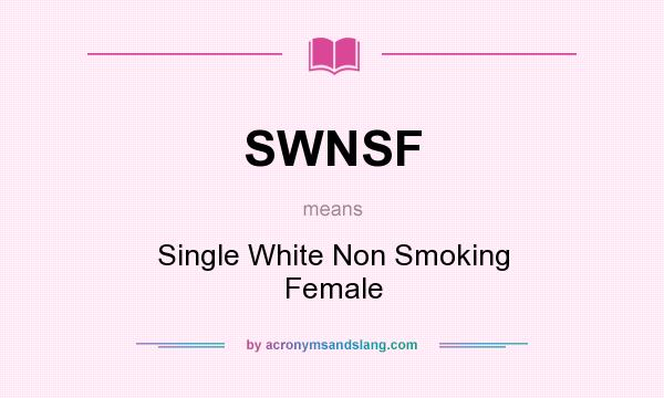 What does SWNSF mean? It stands for Single White Non Smoking Female