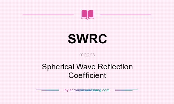 What does SWRC mean? It stands for Spherical Wave Reflection Coefficient