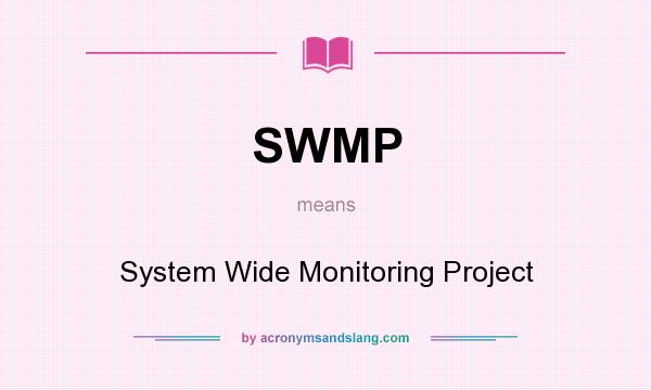 What does SWMP mean? It stands for System Wide Monitoring Project