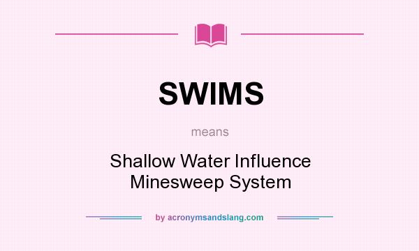 What does SWIMS mean? It stands for Shallow Water Influence Minesweep System