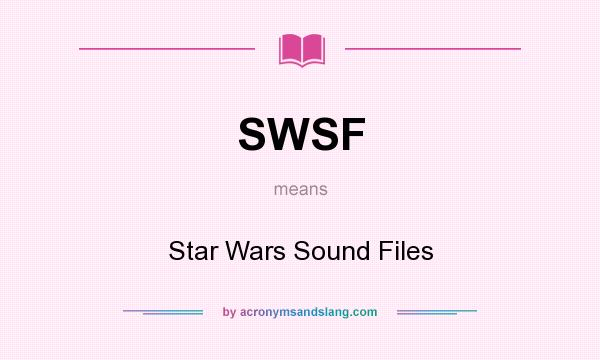 What does SWSF mean? It stands for Star Wars Sound Files