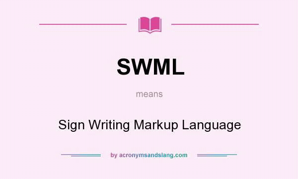 What does SWML mean? It stands for Sign Writing Markup Language