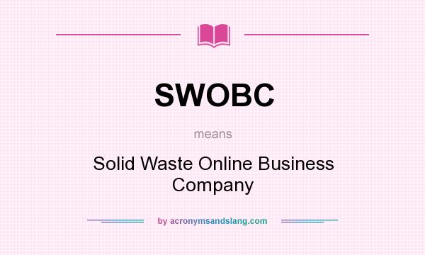 What does SWOBC mean? It stands for Solid Waste Online Business Company