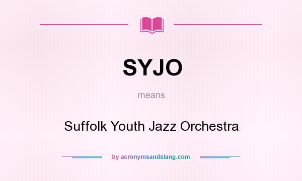 What does SYJO mean? It stands for Suffolk Youth Jazz Orchestra
