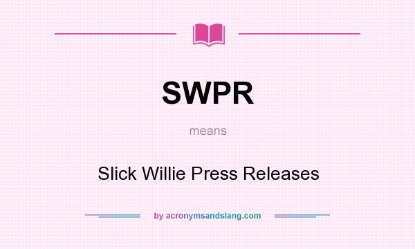 What does SWPR mean? It stands for Slick Willie Press Releases
