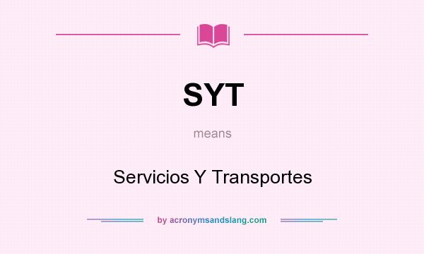 What does SYT mean? It stands for Servicios Y Transportes
