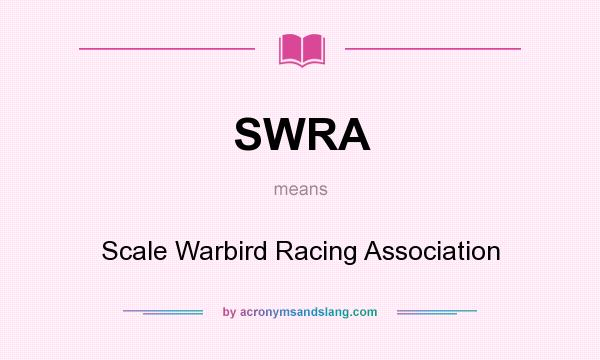 What does SWRA mean? It stands for Scale Warbird Racing Association