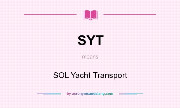 What does SYT mean? It stands for SOL Yacht Transport