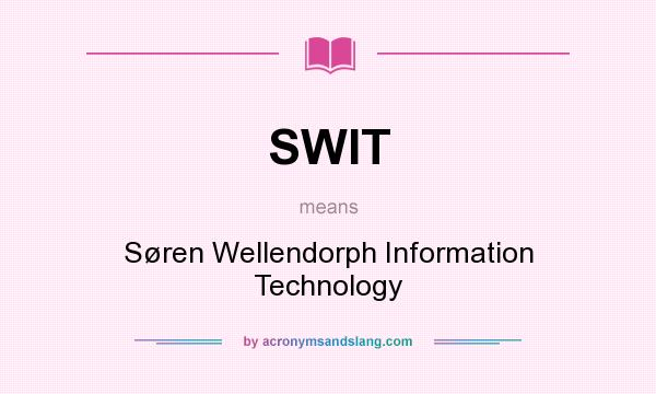 What does SWIT mean? It stands for Søren Wellendorph Information Technology