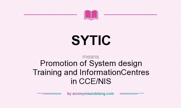 What does SYTIC mean? It stands for Promotion of System design Training and InformationCentres in CCE/NIS