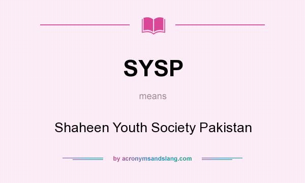 What does SYSP mean? It stands for Shaheen Youth Society Pakistan