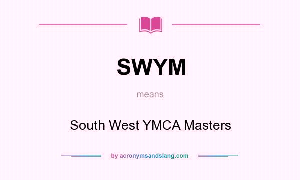 What does SWYM mean? It stands for South West YMCA Masters